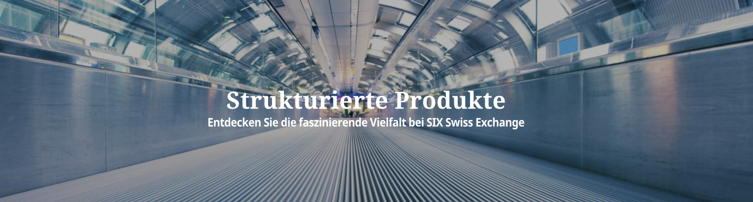 Strukturierte Produkte - Entdecken Sie die faszinierende Vielfalt bei SIX Swiss Exchange